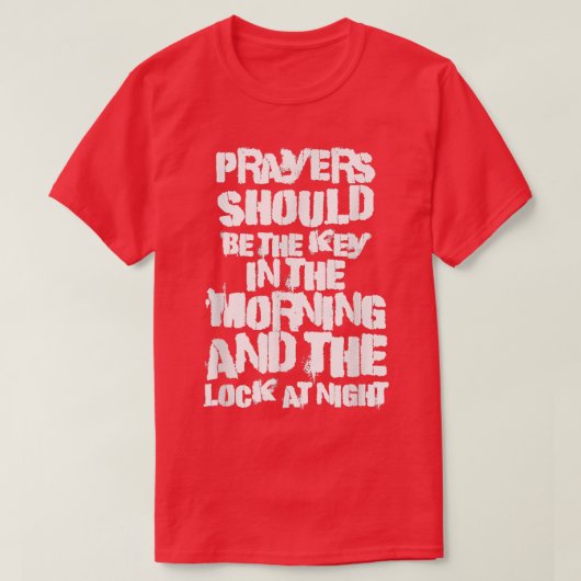 祈りの言葉は午前中の鍵であるべきである Tシャツ (デザイン正面)