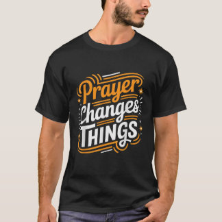 祈りの言葉変更thing福音キリスト教祈信仰B Tシャツ