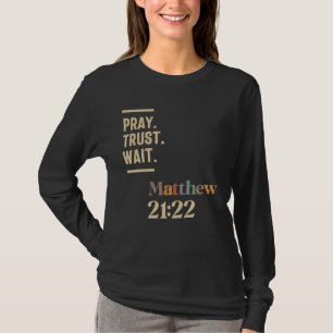 祈Trust Wait Matthew 21:22クリスチャン引用文 Tシャツ