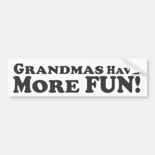 祖母はより多くの楽しい時を過します! -バンパーステッカー バンパーステッカー