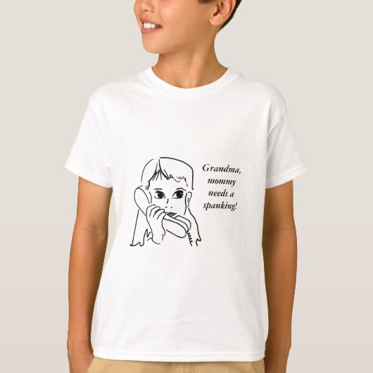 祖母、お母さんはスパンクを必要とします! Tシャツ (正面)