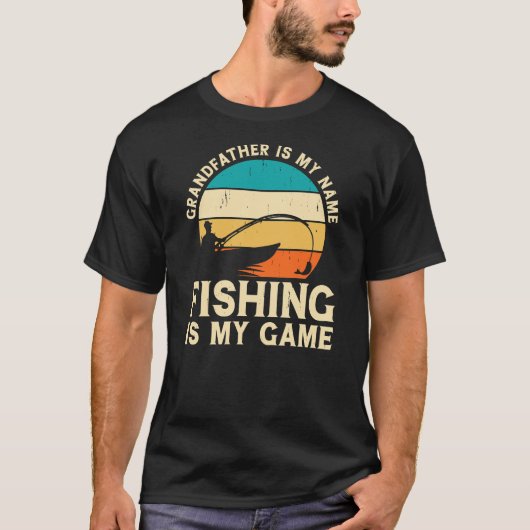 祖父は私の名前である魚釣りは私のゲーム Tシャツ (正面)