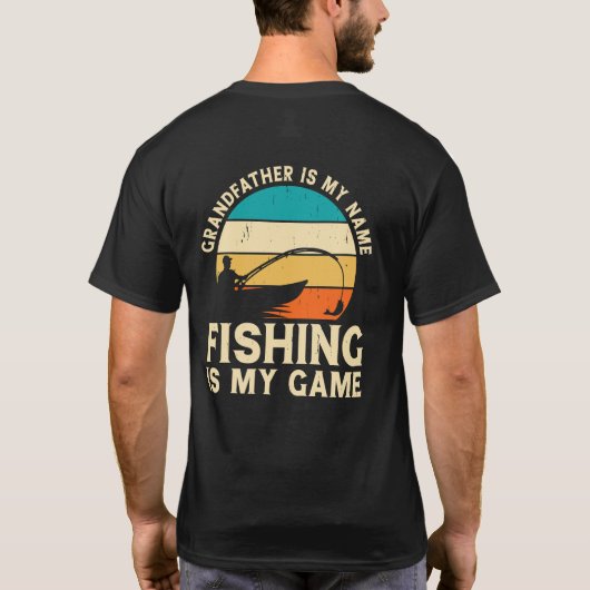 祖父は私の名前である魚釣りは私のゲーム Tシャツ (裏面)