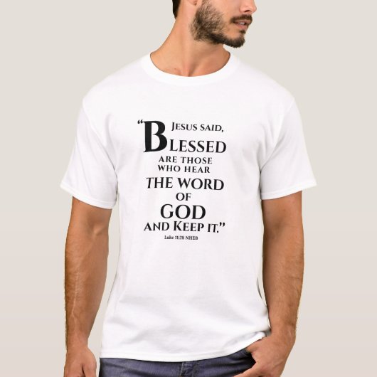 祝福されているのは、神の言葉を聞き、それを守る者たちである ルカ11:28 Tシャツ (正面)