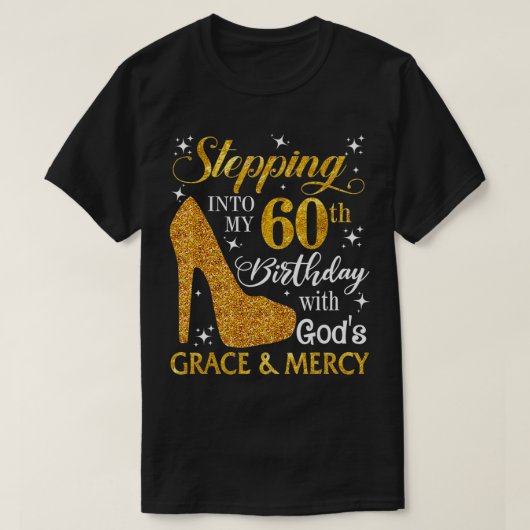 神々のグレース・マーと私の60歳の誕生日に踏み込む Tシャツ (デザイン正面)