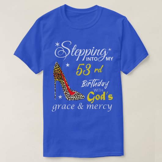 神々の恵みとMで私の53誕生日にステップイン Tシャツ (デザイン正面)
