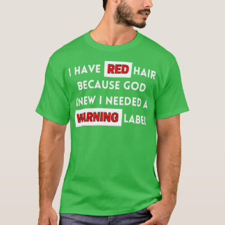 神おもしろいは私が必要としていることを知っていたので、私は赤毛を持っている Tシャツ