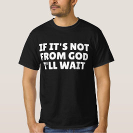 神からのものでなければ待つ Tシャツ