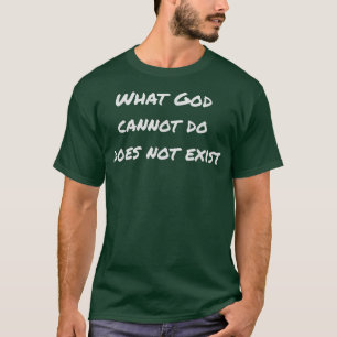 神ができないものは存在しない! Tシャツ