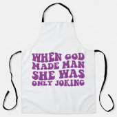 神が人を造った時、彼女はフェミニストを冗談で言っただけだった エプロン (正面)