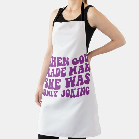 神が人を造った時、彼女はフェミニストを冗談で言っただけだった エプロン (インサイチュ)