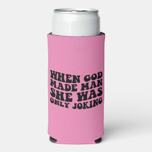 神が人を造った時、彼女はフェミニストを冗談で言っただけだった スリム缶クーラー (Seltzer正面)