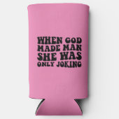 神が人を造った時、彼女はフェミニストを冗談で言っただけだった スリム缶クーラー (正面)