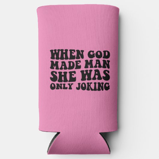 神が人を造った時、彼女はフェミニストを冗談で言っただけだった スリム缶クーラー (正面)