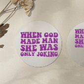 神が人を造った時、彼女はフェミニストを冗談で言っただけだった ラウンドシール