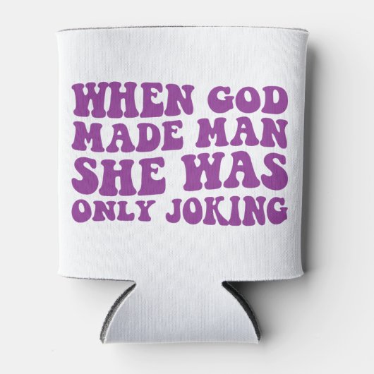 神が人を造った時、彼女はフェミニストを冗談で言っただけだった 缶クーラー (正面)