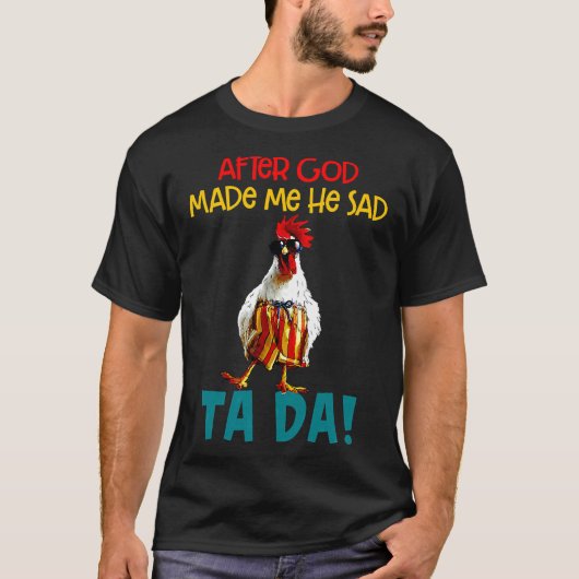 神が作られた後の鶏のことわざ Tシャツ (正面)