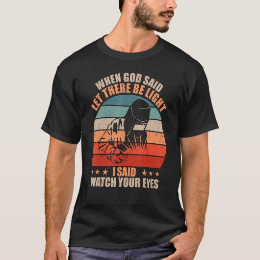 神が光を放って言ったときの溶接溶接 Tシャツ (正面)