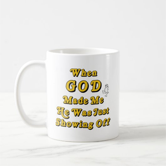 神が私を作ったときに彼はちょうど自慢して見せていました コーヒーマグカップ (左)
