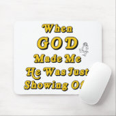 神が私を作ったときに彼はちょうど自慢して見せていました マウスパッド (マウス)