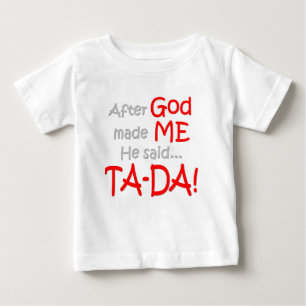 神が私を作った後と、彼は言いました….TA DA!! ベビーTシャツ