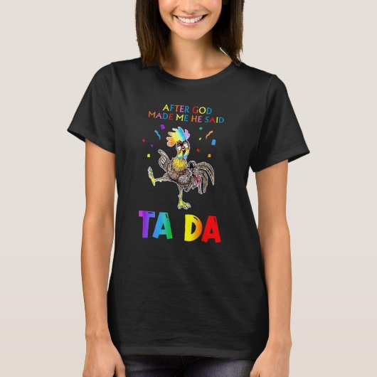 神が私を作った後、彼は冗談でLGBTの面白いニワトリと言った Tシャツ (正面)