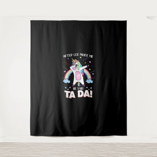 神が私を作った後、彼は多田一角獣Tシャツと言った タペストリー (正面)