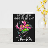 神が私を作った後、彼は「出来たよ!」と言って、面白いフラミンゴの車をくれた カード (黄色い花)