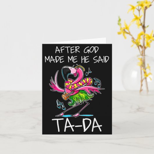 神が私を作った後、彼は「出来たよ!」と言って、面白いフラミンゴの車をくれた カード (黄色い花)