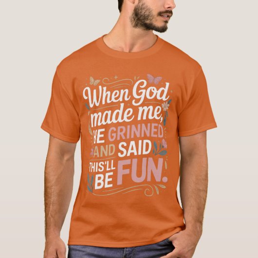 神が私を作った時、彼はにっこり Saidhisll 面白い皮肉 Tシャツ (正面)