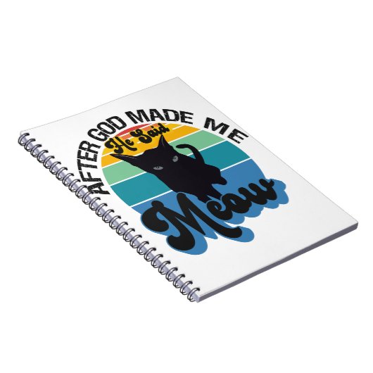 神が私を造られた後、彼はニャーブラックおもしろい猫と言った ノートブック (右側)