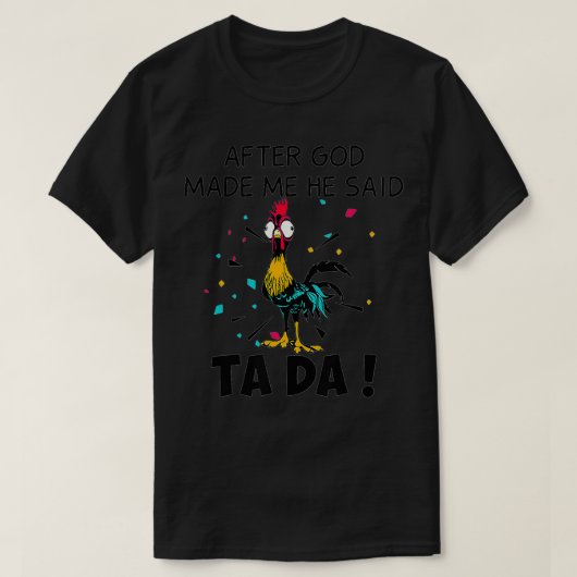 神が私を造られた後、彼はTa Daと言った Tシャツ (デザイン正面)