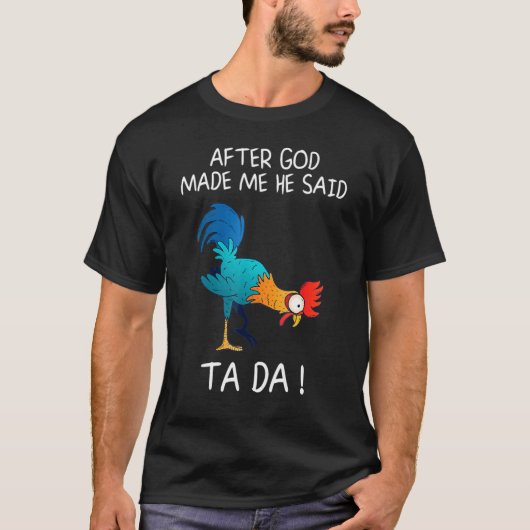 神が私を造られた後、彼はTa Daと言った Tシャツ (正面)