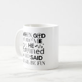 神が私を造られた時、彼はニヤニヤして、これがまさにおもしろいだと言った コーヒーマグカップ (正面左)