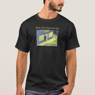 神が1つのドアを…私閉めるとき別のものを開けて下さい Tシャツ