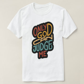 神だけが私の色を数々の判断できる – Tシャツ