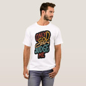 神だけが私の色を数々の判断できる – Tシャツ (正面フル)