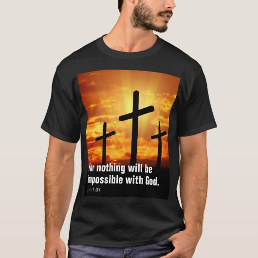 神とともに不可能なことはないからです。 Tシャツ (正面)