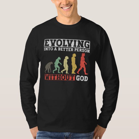 神なしでより良い人間に進化する 無神論者 Tシャツ (正面)