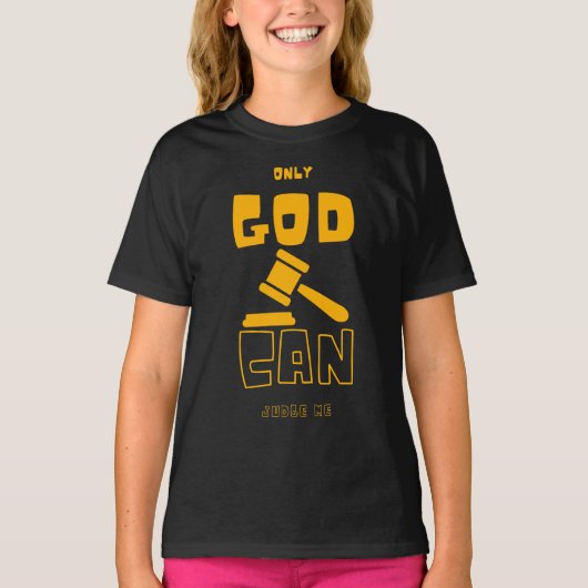 神のみが私の女の子を裁くことができる Tシャツ (正面)