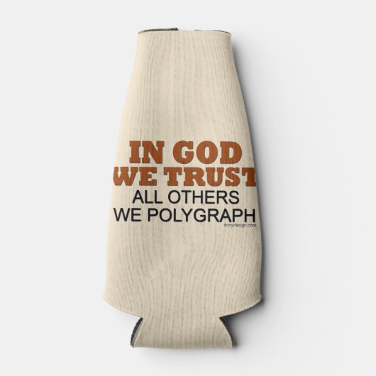 神の中で我々は信頼する。他の全ての我々ポリグラフ！ ボトルクーラー (正面)