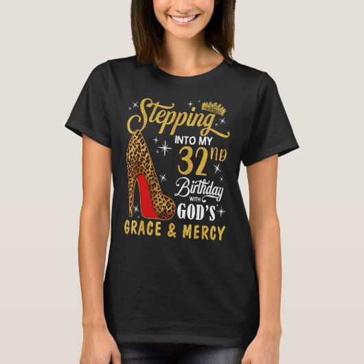 神の恵みとともに私の32誕生日に足を踏み入れる Tシャツ (正面)