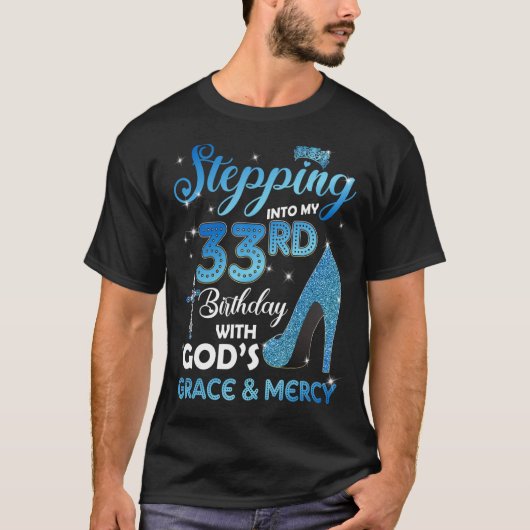 神の恵みとともに私の33誕生日に足を踏み入れる Tシャツ (正面)