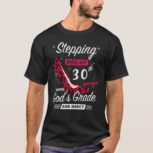 神の恵みによって私の30歳の誕生日に踏み込む Tシャツ (正面)