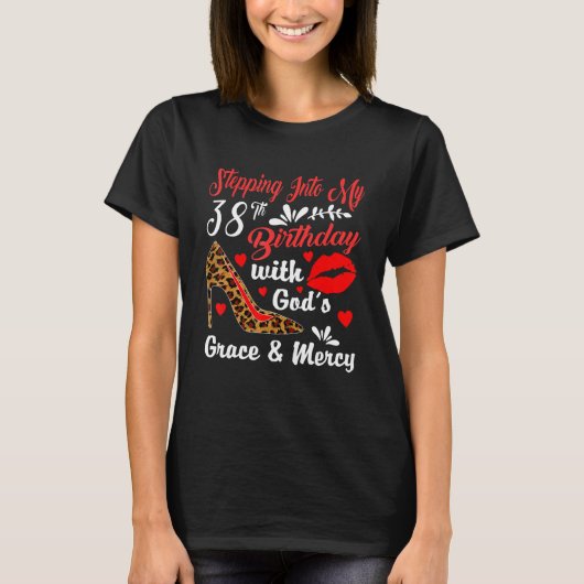 神の恵みによって私の38誕生日に踏み込む Tシャツ (正面)