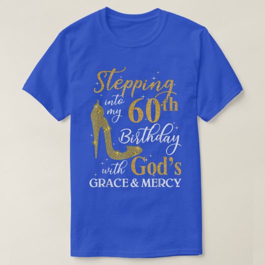 神の恵みによって私の60歳の誕生日に足を踏み入れる Tシャツ (デザイン正面)