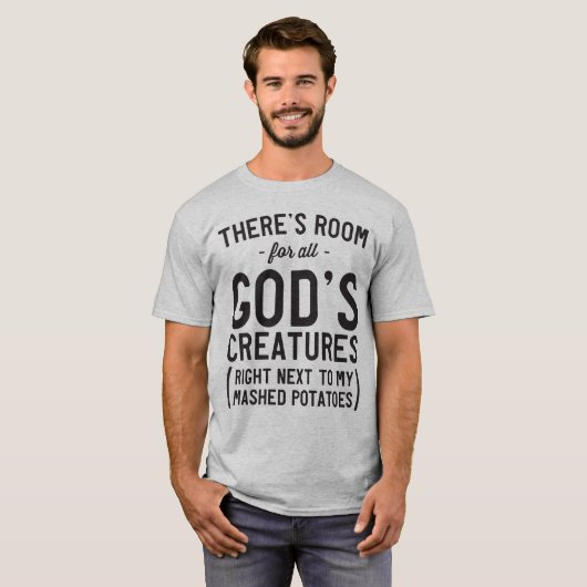 神の生き物はみなジャガイモをつぶした Tシャツ (正面フル)