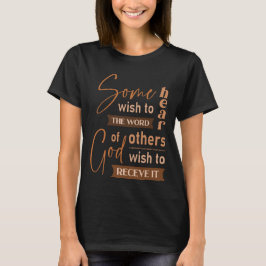 神の言葉を聞きたいと思う人もいれば、聞きたいと思う人もいる Tシャツ