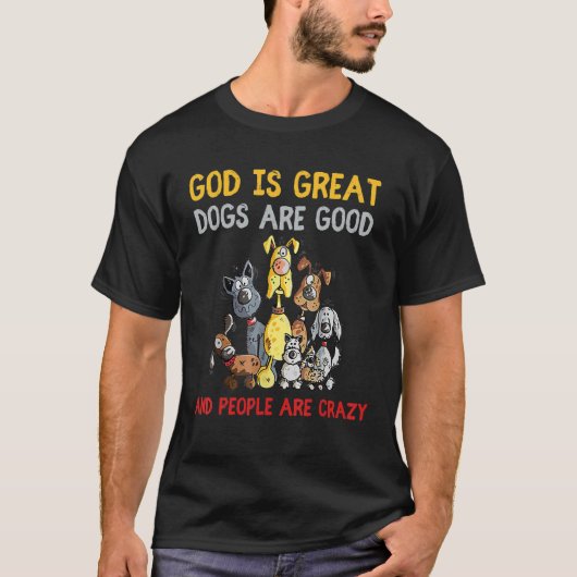 神は偉大だ 犬は良い そして人々は狂っている 22 Tシャツ (正面)