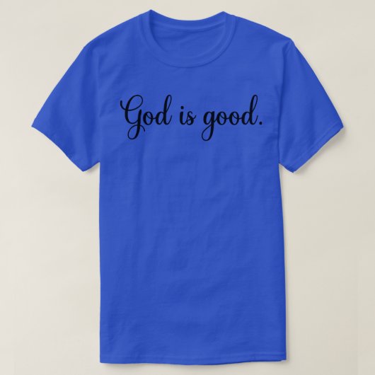 神は常に良い 全ての時 信仰 キリスト教 精神 Tシャツ (デザイン正面)